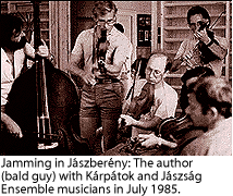Photo of the author jamming with Jaszsag musicians